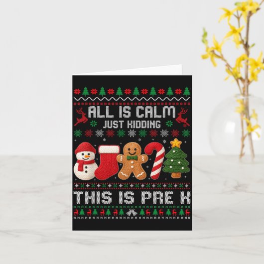 All Is Calm Just Kidding This Is Pre K Christmas T Kaart (Gele Bloem)