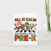 All Is Calm Just Kidding This Is Pre-k Christmas T Kaart (Voorkant)