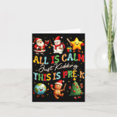 All Is Calm Just Kidding This Is Pre-k Christmas T Kaart (Voorkant)