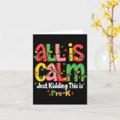 All Is Calm Just Kidding This Is Pre K Christmas T Kaart (Gele Bloem)
