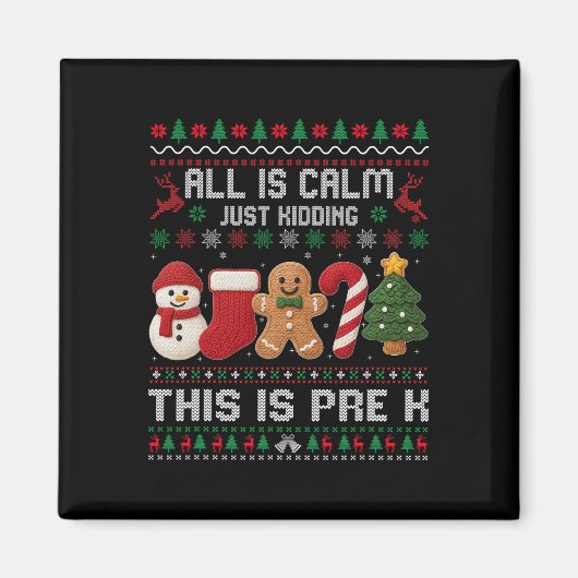 All Is Calm Just Kidding This Is Pre K Christmas T Magneet (Voorkant)