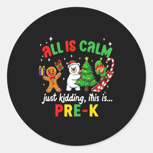 All Is Calm Just Kidding This Is Pre-k Funny Chris Ronde Sticker (Voorkant)