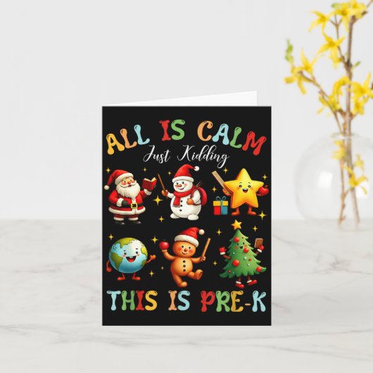 All Is Calm Just Kidding This Is Pre-k Preschool T Kaart (Gele Bloem)