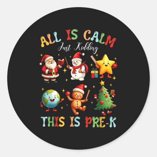 All Is Calm Just Kidding This Is Pre-k Preschool T Ronde Sticker (Voorkant)
