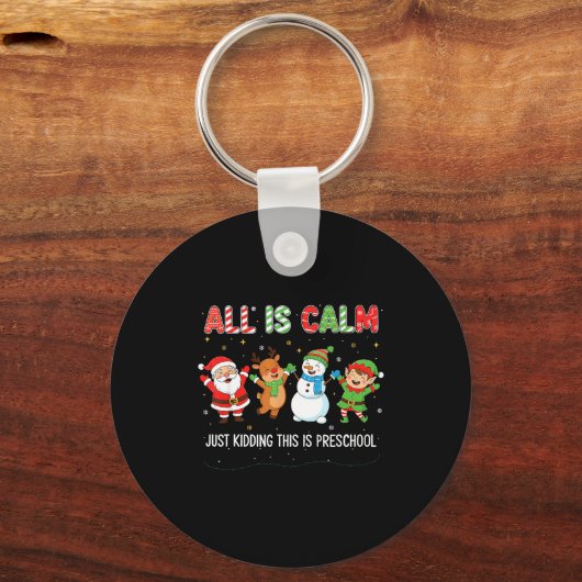 All Is Calm Just Kidding This Is Pre-k Preschool T Sleutelhanger (Voorkant)