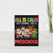All Is Calm Just Kidding This Is Preschool Christm Kaart (Voorkant)