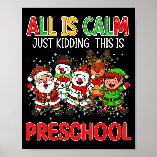 All Is Calm Just Kidding This Is Preschool Christm Poster (Voorkant)