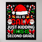 All Is Calm Just Kidding This Is Second Grade Chri Poster (Voorkant)