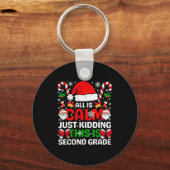 All Is Calm Just Kidding This Is Second Grade Chri Sleutelhanger (Voorkant)