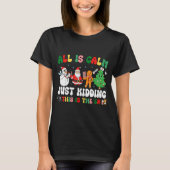 All Is Calm Just Kidding This Is The Er Christmas  T-shirt (Voorkant)
