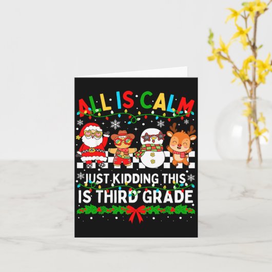 All Is Calm Just Kidding This Is Third Grade Chris Kaart (Gele Bloem)