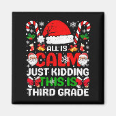 All Is Calm Just Kidding This Is Third Grade Chris Magneet (Voorkant)