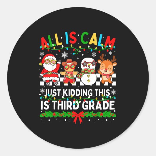 All Is Calm Just Kidding This Is Third Grade Chris Ronde Sticker (Voorkant)