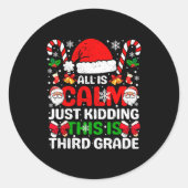 All Is Calm Just Kidding This Is Third Grade Chris Ronde Sticker (Voorkant)