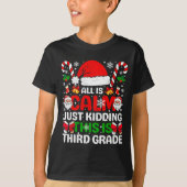 All Is Calm Just Kidding This Is Third Grade Chris T-shirt (Voorkant)