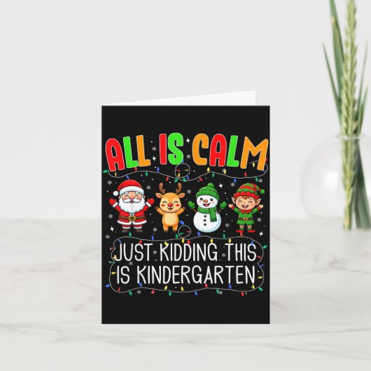 All Is Calm Just Kidding This Kindergarten Christm Kaart (Voorkant)