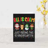 All Is Calm Just Kidding This Kindergarten Christm Kaart (Gele Bloem)