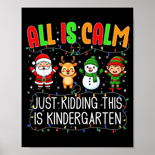 All Is Calm Just Kidding This Kindergarten Christm Poster (Voorkant)