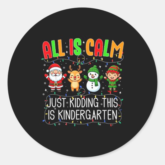 All Is Calm Just Kidding This Kindergarten Christm Ronde Sticker (Voorkant)