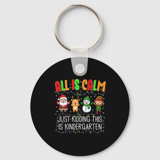 All Is Calm Just Kidding This Kindergarten Christm Sleutelhanger (Voorkant)