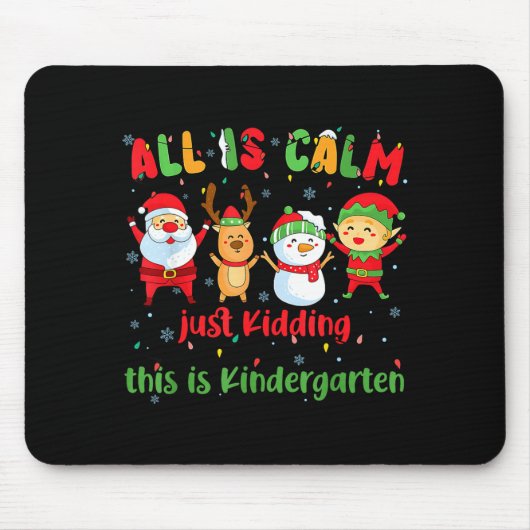 All Is Calm Kindergarten Teacher Christmas Teach M Muismat (Voorkant)