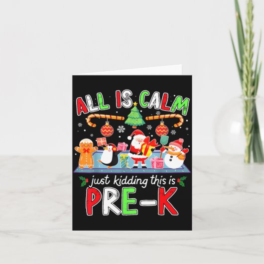 All Is Calm Pre K Funny Christmas Quote For Teache Kaart (Voorkant)