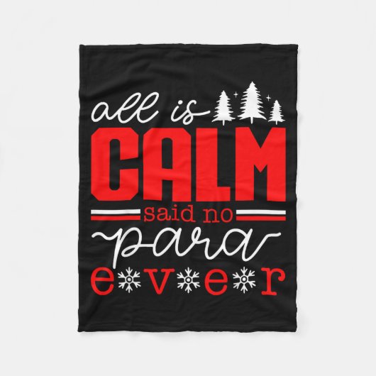 All Is Calm Said No Para Ever Paraprofessional Chr Fleece Deken (Voorkant)