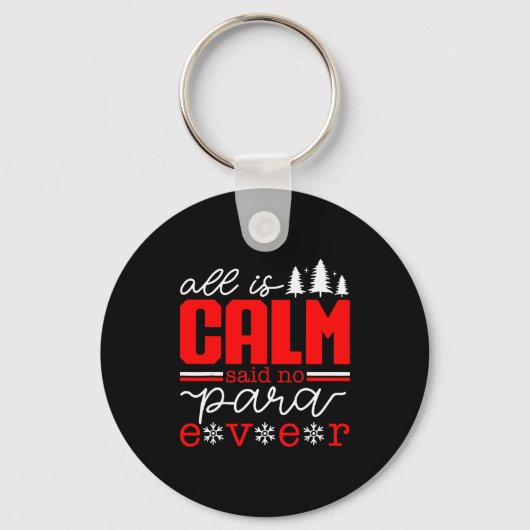 All Is Calm Said No Para Ever Paraprofessional Chr Sleutelhanger (Voorkant)