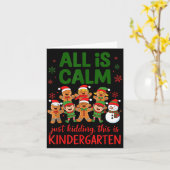 All Is Calm This Is Kindergarten Gingerbread Chris Kaart (Gele Bloem)