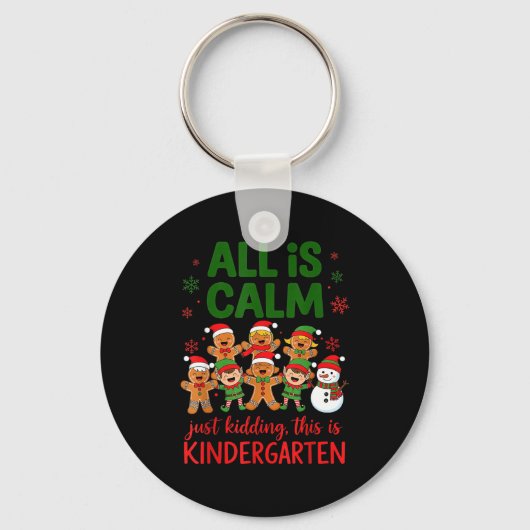 All Is Calm This Is Kindergarten Gingerbread Chris Sleutelhanger (Voorkant)