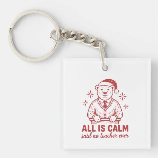 All is clam said no teacher ever christmas sleutelhanger (voorkant)