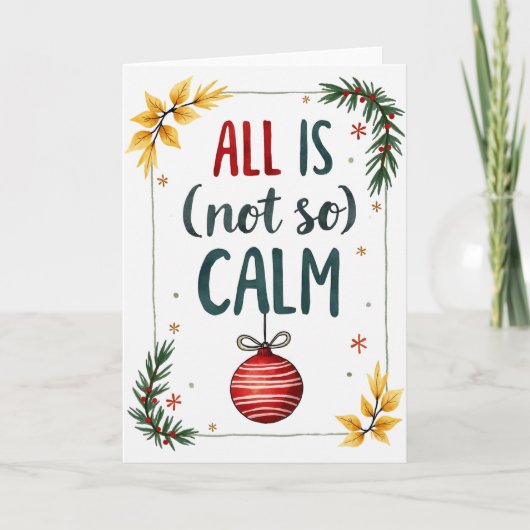 All Is Not So Calm Funny Holiday Chaos Card Kaart (Voorkant)