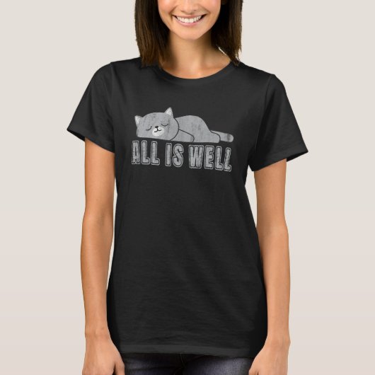 All Is Well Lazy Cat Retired People T-shirt (Voorkant)