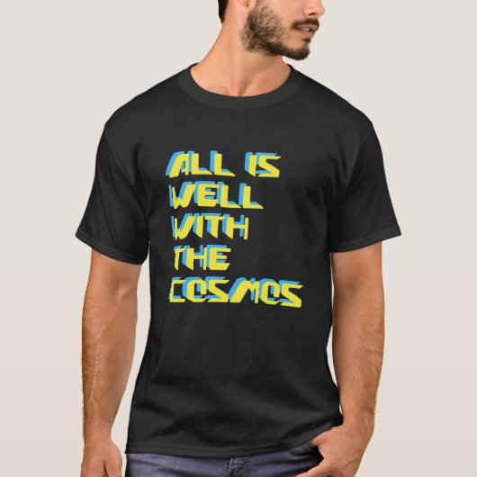 All Is Well With The Cosmos Digital Futuristic T-shirt (Voorkant)