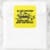 ALL LIVES SPLATTERED NOBODY CARES ABOUT YOUR VIERKANTE STICKER (Tas)