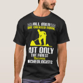 All Men Are Created Equal Archeologists T-shirt (Voorkant)