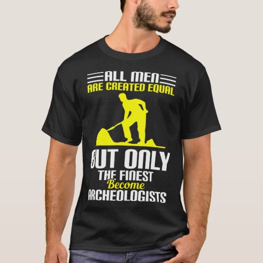 All Men Are Created Equal Archeologists T-shirt (Voorkant)