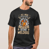 All men are created equal Best become Welders Fabr T-shirt (Voorkant)