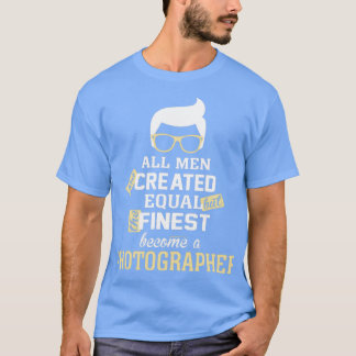 All Men Are Created Equal But The Finest Become A T-shirt