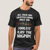all men are created equal only coolest play bagpip t-shirt (Voorkant)