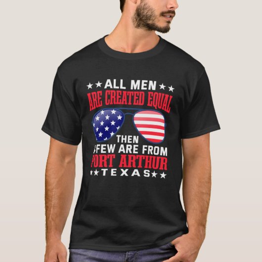All Men Are Created Equal Port Arthur Texas  Patri T-shirt (Voorkant)