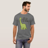 All My Friends Are Dead Dinosaur T-shirt (Voorkant volledig)