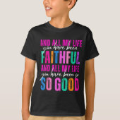 All My Life You Have Been Faithful Religious Chris T-shirt (Voorkant)
