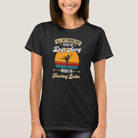 All My Problems Seem To Drift Away When I'm Teachi T-shirt (Voorkant)