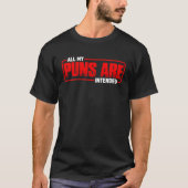 All My Puns Are Intended T-shirt (Voorkant)