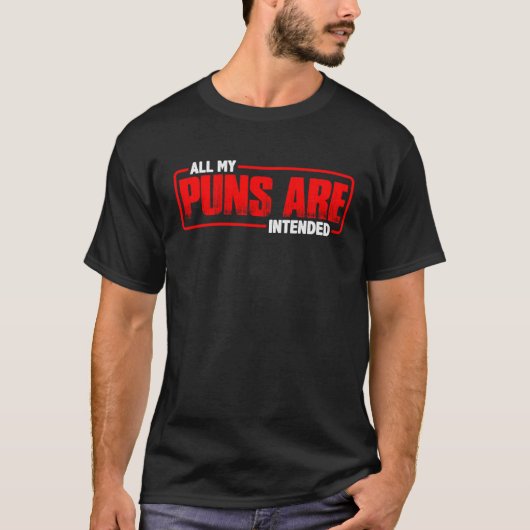 All My Puns Are Intended T-shirt (Voorkant)
