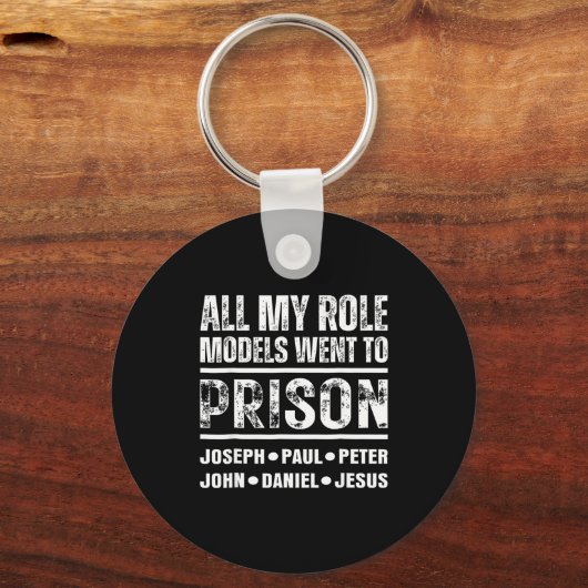 All My Role Models Went To Prison Christian Sleutelhanger (Voorkant)