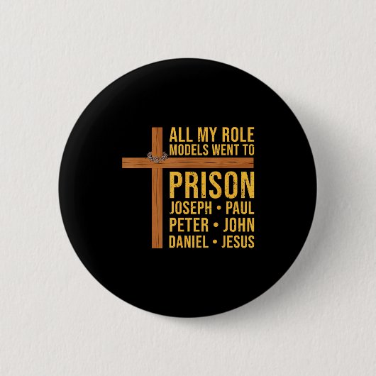 All My Role Models Went To Prison Funny Christian Ronde Button 5,7 Cm (Voorkant)