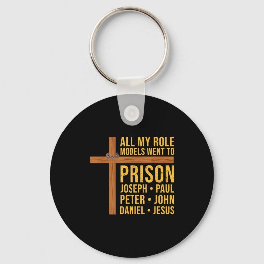 All My Role Models Went To Prison Funny Christian Sleutelhanger (Voorkant)
