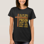All My Role Models Went To Prison Funny Christian T-shirt (Voorkant)